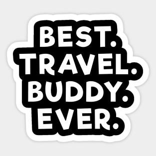 best travel buddy ever White Sticker